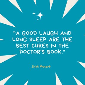 a good laugh and a long sleep are the best cures in the doctor's book